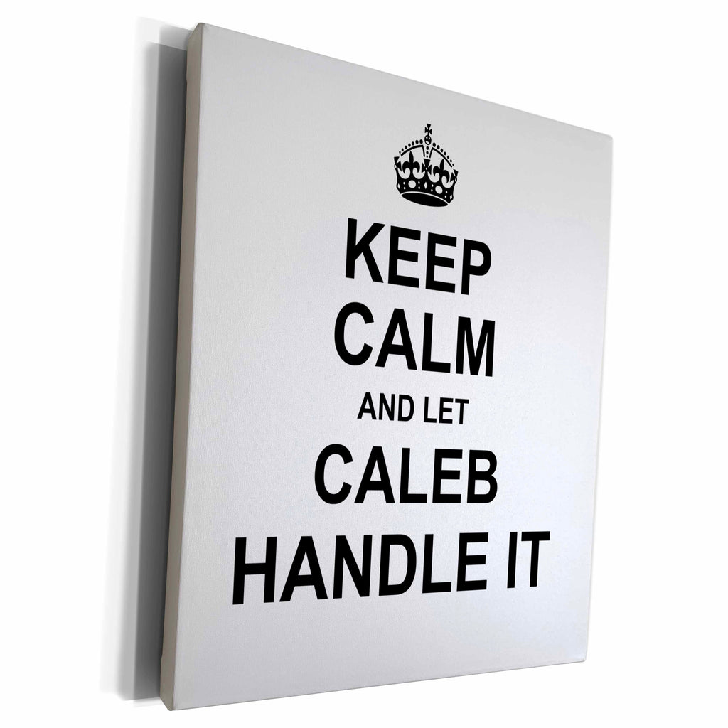 3dRose Keep Calm and Let Caleb Handle it - funny personal... - Museum Grade Canvas Wrap (cw_233206)