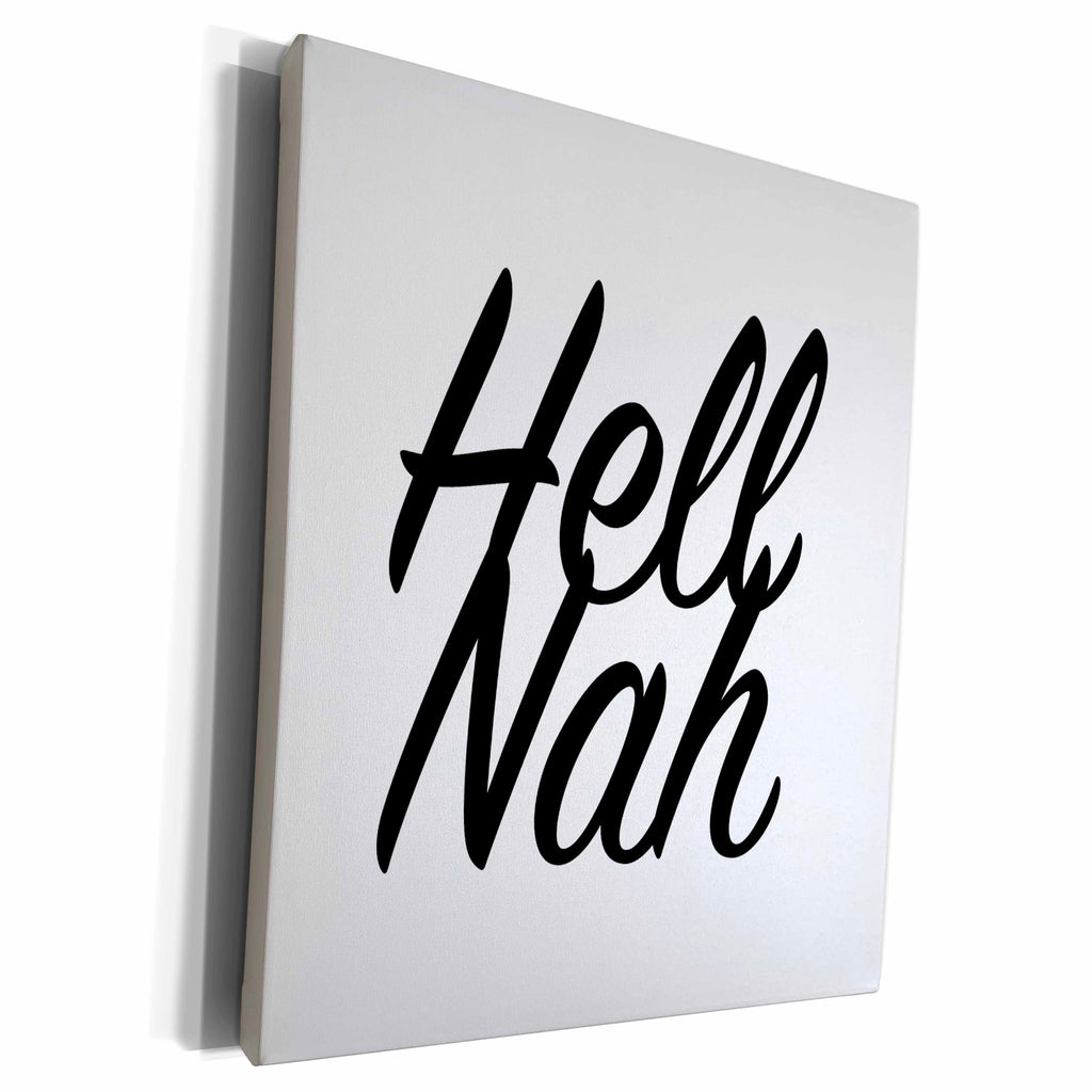 3dRose Tory Anne Collections Quotes - HELL NAH - Museum Grade Canvas Wrap (cw_234010)