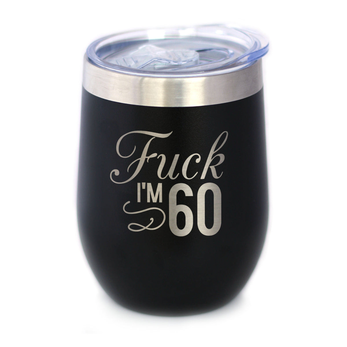Fuck I'm 60 - Wine Tumbler