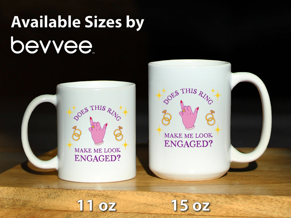Funny Engagement Gift Coffee Mug Does This Ring Make Me Look Engaged White Ceramic Coffee Cup