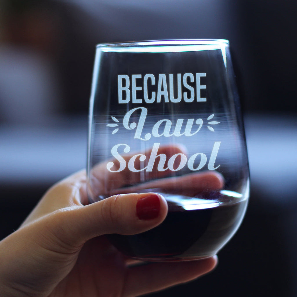 Because Law School - 17 Ounce Stemless Wine Glass