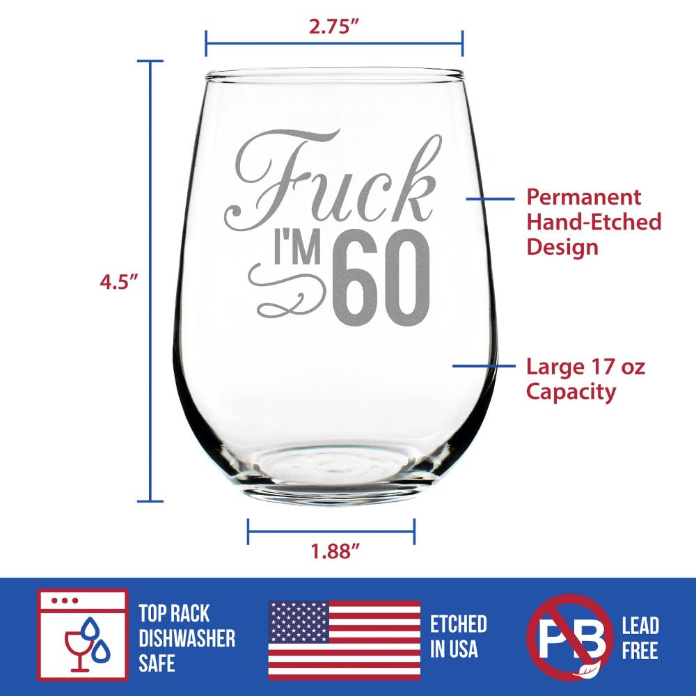 Fuck I'm 60 - 17 Ounce Stemless Wine Glass