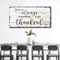 There Is Always Something To Be Thankful For Sign