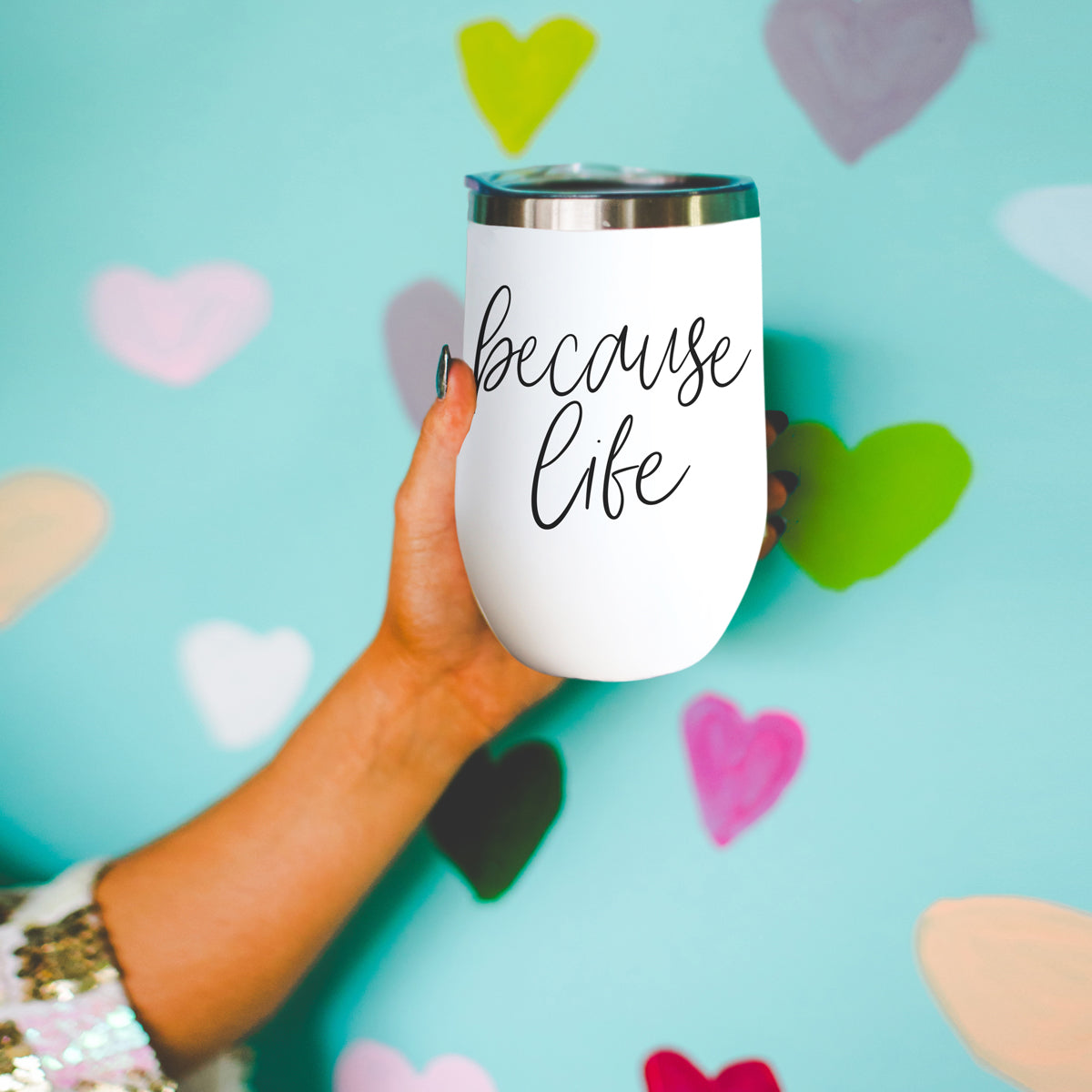 Because Life 17oz