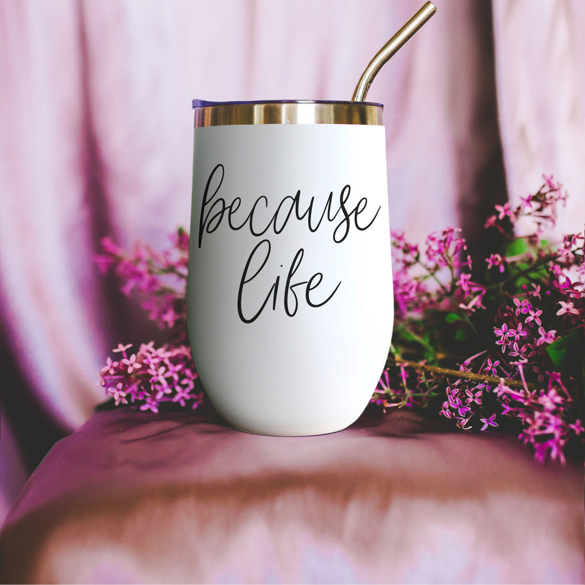 Because Life 17oz