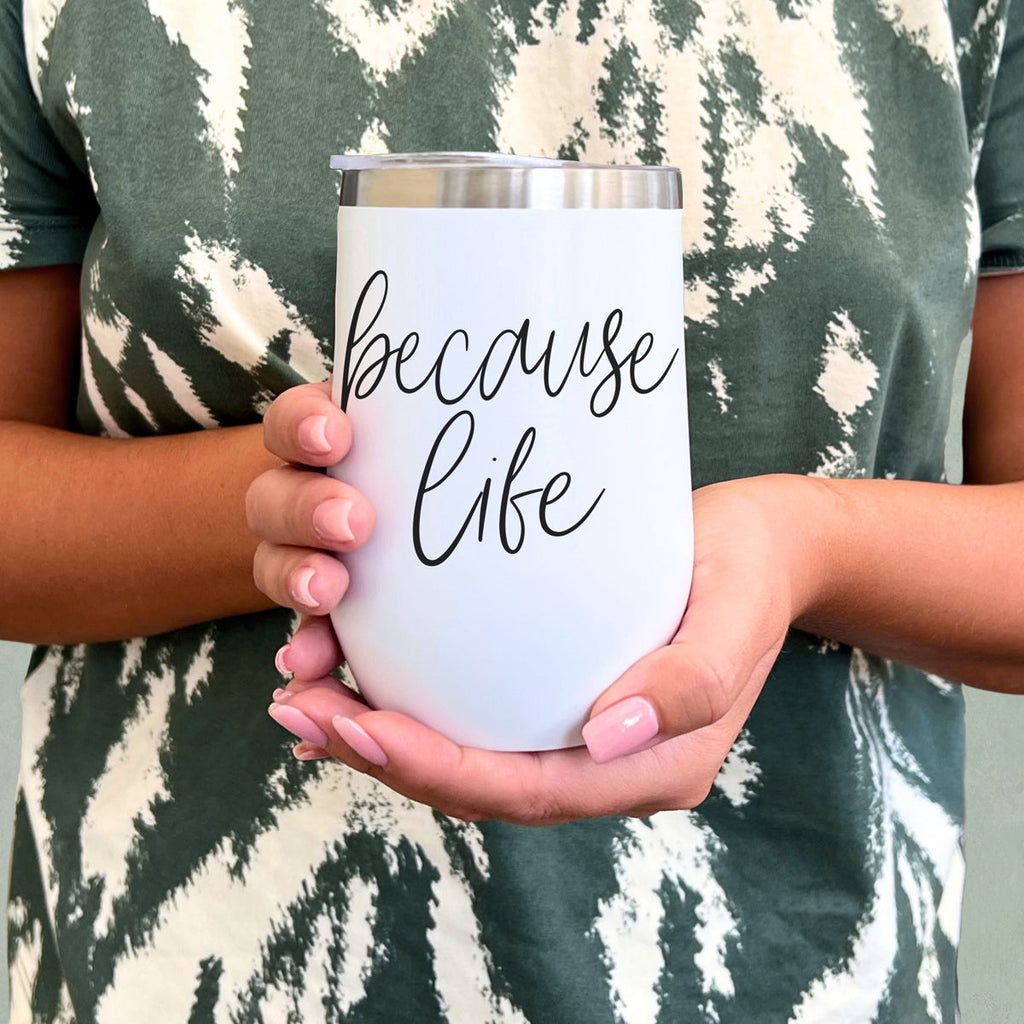 Because Life 17oz