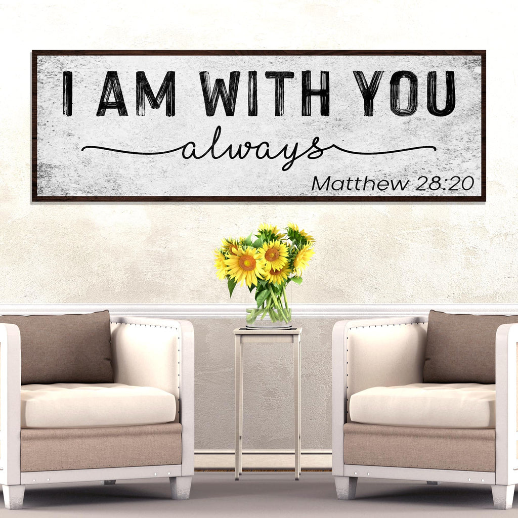 Matthew 28:20 - I Am With You Always Sign III